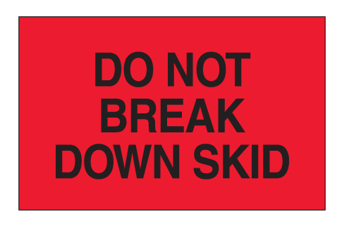 Label, 3x5 "DO NOT BREAK DOWN SKID", Fluorescent red,